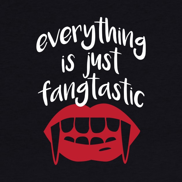 Everything is just Fangtastic by oddmatter